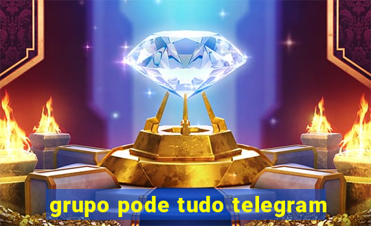 grupo pode tudo telegram